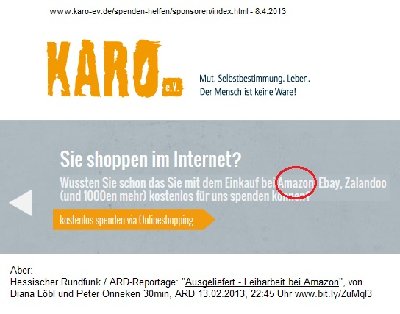 KARO erhält Spenden, wenn Amazon Profite mit unsäglichen Arbeitsbedingungen macht und in D kaum Steuern abführt... <br /><br />...KARO dient dem Amazon-Konzern zum moralischen Weißwaschen (Geben und Nehmen).
